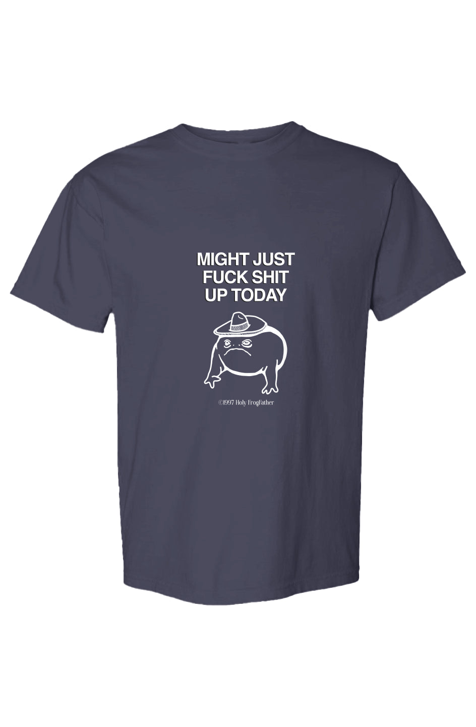 Might Just Fuck Shit Up Today T-Shirt