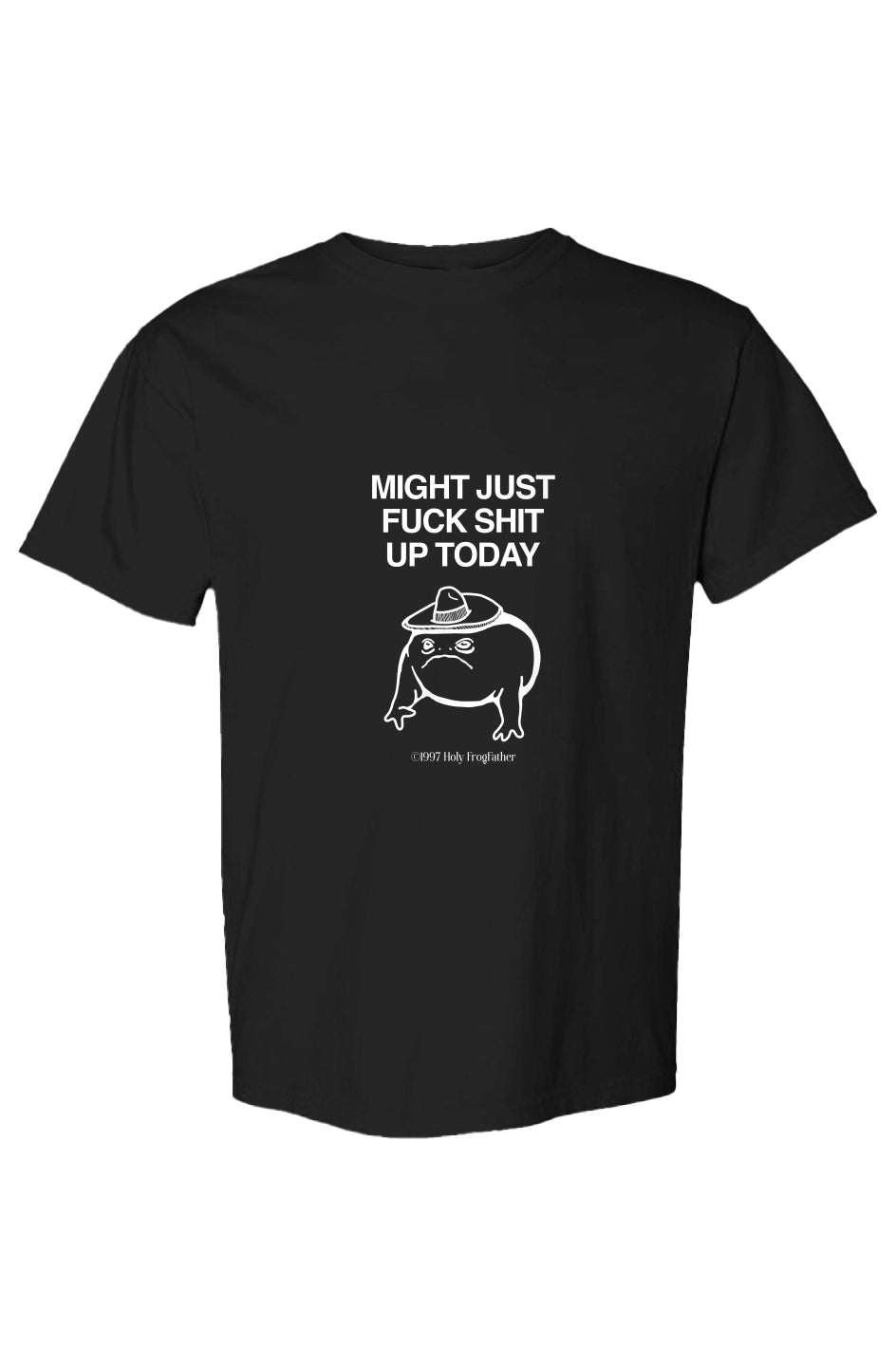 Might Just Fuck Shit Up Today T-Shirt