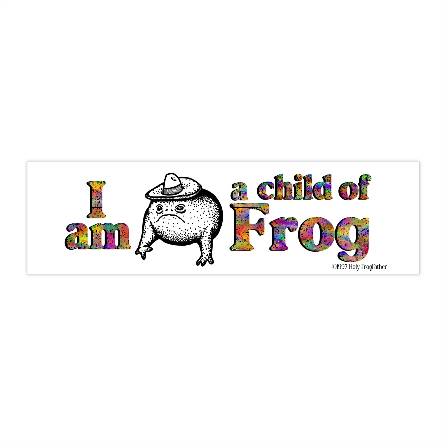 "I Am a Child of Frog" Bumper Sticker
