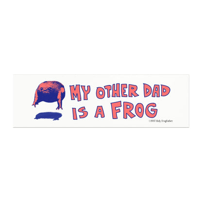 My Other Dad Is A Frog - Magnetic Car Bumper