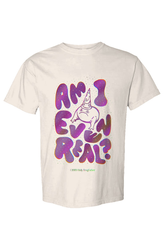 Am I Even Real T-Shirt