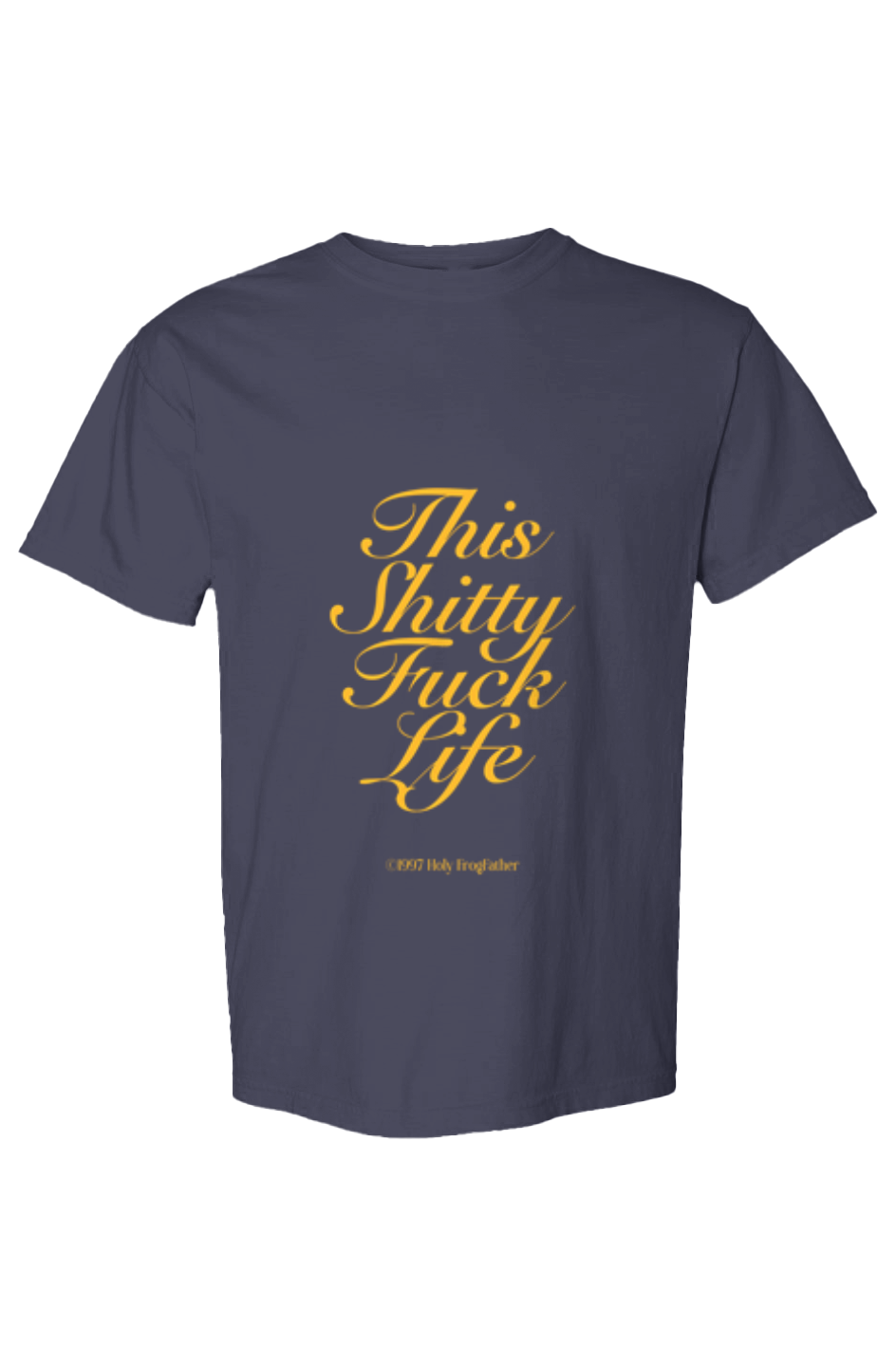This Shitty Fuck Life Heavyweight T Shirt