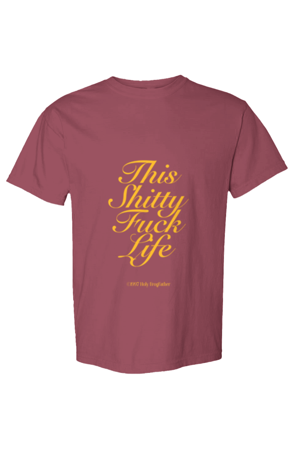 This Shitty Fuck Life Heavyweight T Shirt